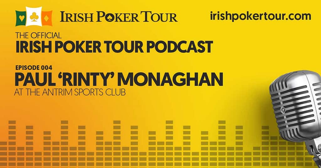 003-irishpokerpodcast-paul-rinty-monaghan