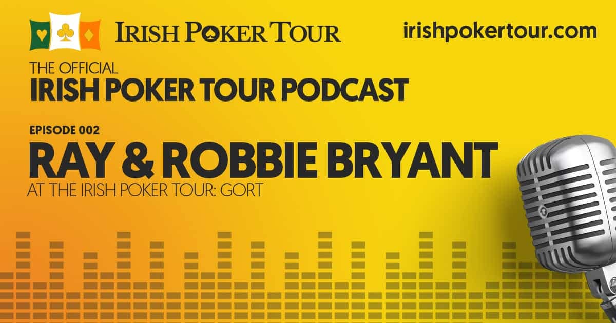 002-irishpokerpodcast-rayandrobbiebryant
