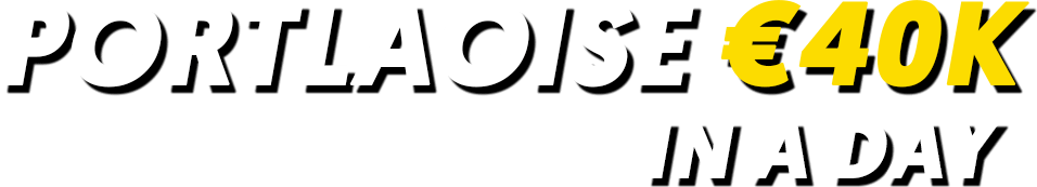 Portlaoise €40K in a Day